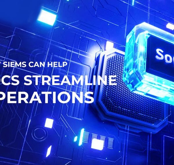 How SIEMs Can Help SOCs Streamline Operations