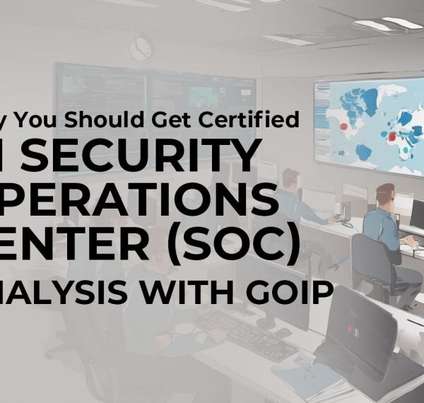 Why You Should Get Certified in Security Operations Center (SOC) Analysis with GOIP